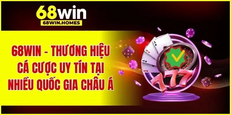 68WIN - thương hiệu cá cược uy tín tại nhiều quốc gia châu Á